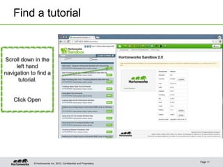Find a tutorial

Scroll down in the
left hand
navigation to find a
tutorial.

Click Open

© Hortonworks Inc. 2013..

Page 11

 
