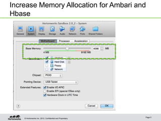 Increase Memory Allocation for Ambari and
Hbase

© Hortonworks Inc. 2013..

Page 5

 