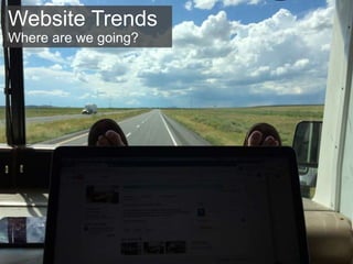 Key Concept: Customer Buying CycleWebsite Trends
Where are we going?
 