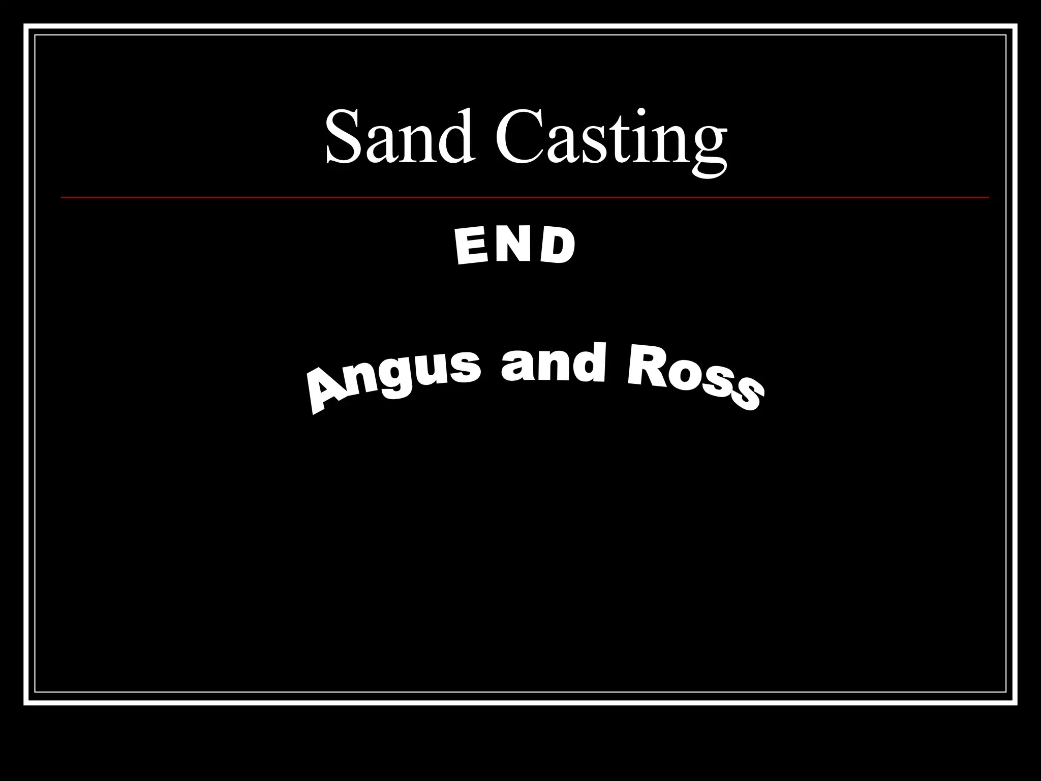 Sand Casting Angus and Ross END 