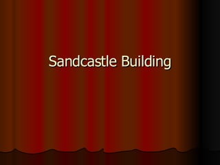 Sandcastle Building 