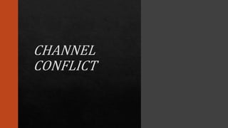 Channel dynamics and conflicts