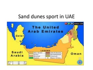 Sand dunes sport in UAE
 