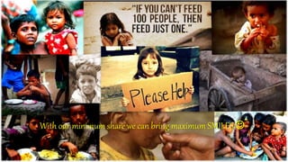 With our minimum share we can bring maximum SMILES 
 