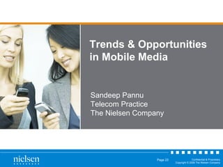 Trends & Opportunities in Mobile Media Sandeep Pannu Telecom Practice The Nielsen Company 