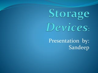 Presentation by:
Sandeep
 
