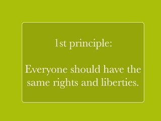 2nd principle: 
` 
! 
There should be equality 
of opportunity. 
 