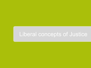 `Liberal concepts of Justice
 