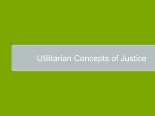 Utilitarian Concepts of Justice
 