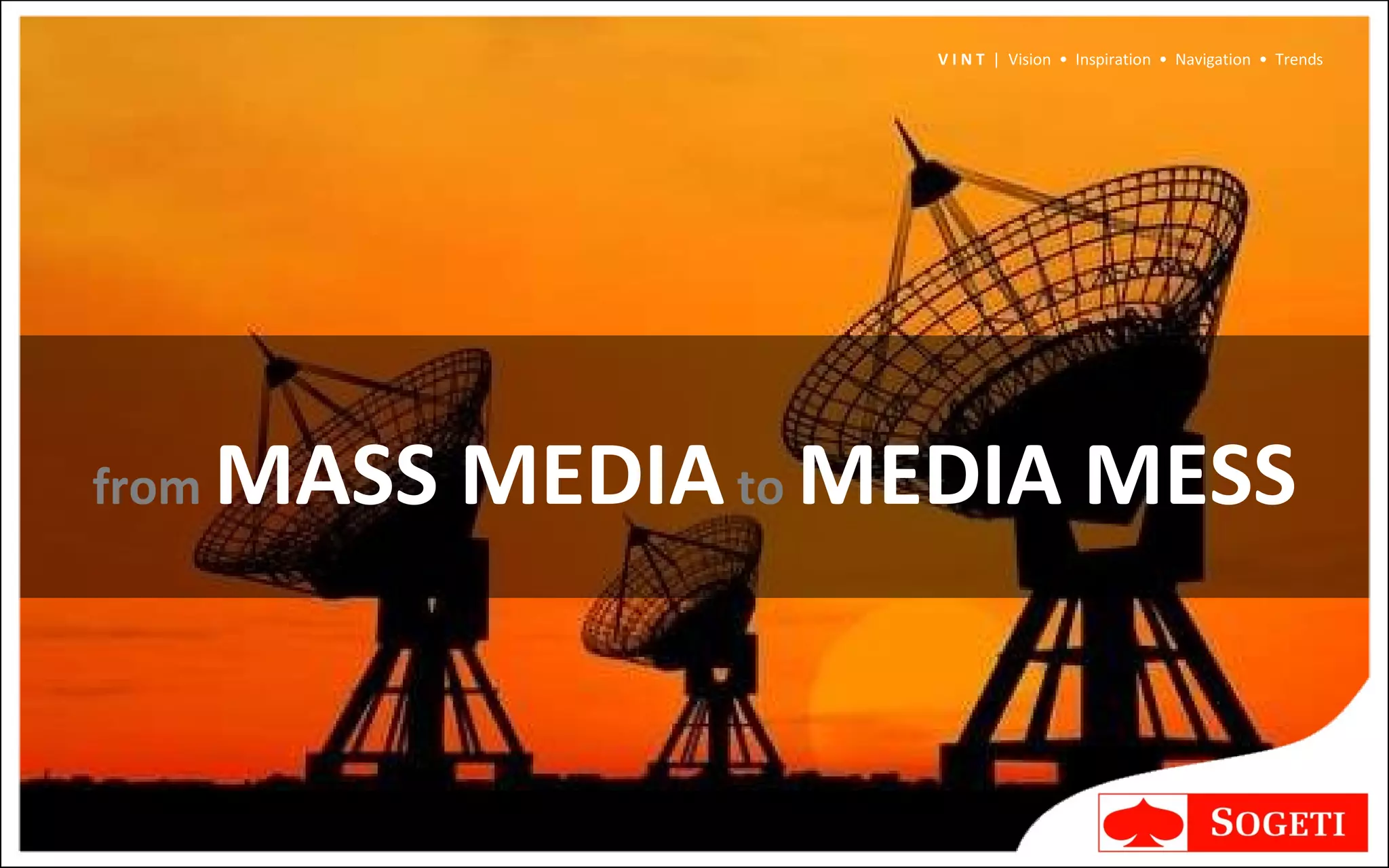 from  MASS MEDIA  to  MEDIA MESS V I N T  |  Vision  •  Inspiration  •  Navigation  •  Trends 