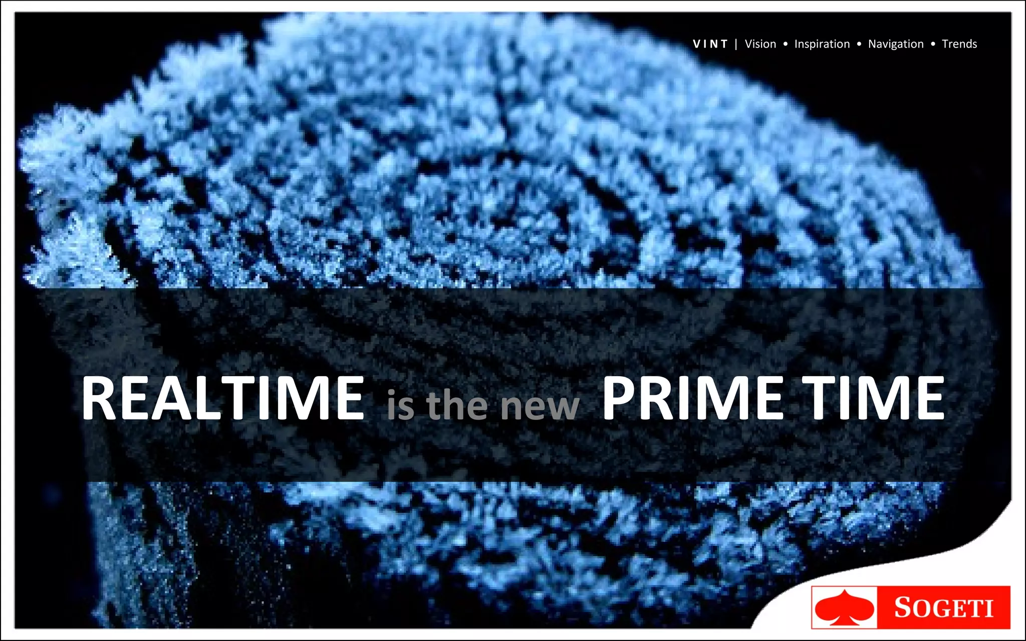 REALTIME   is the new   PRIME TIME V I N T  |  Vision  •  Inspiration  •  Navigation  •  Trends 