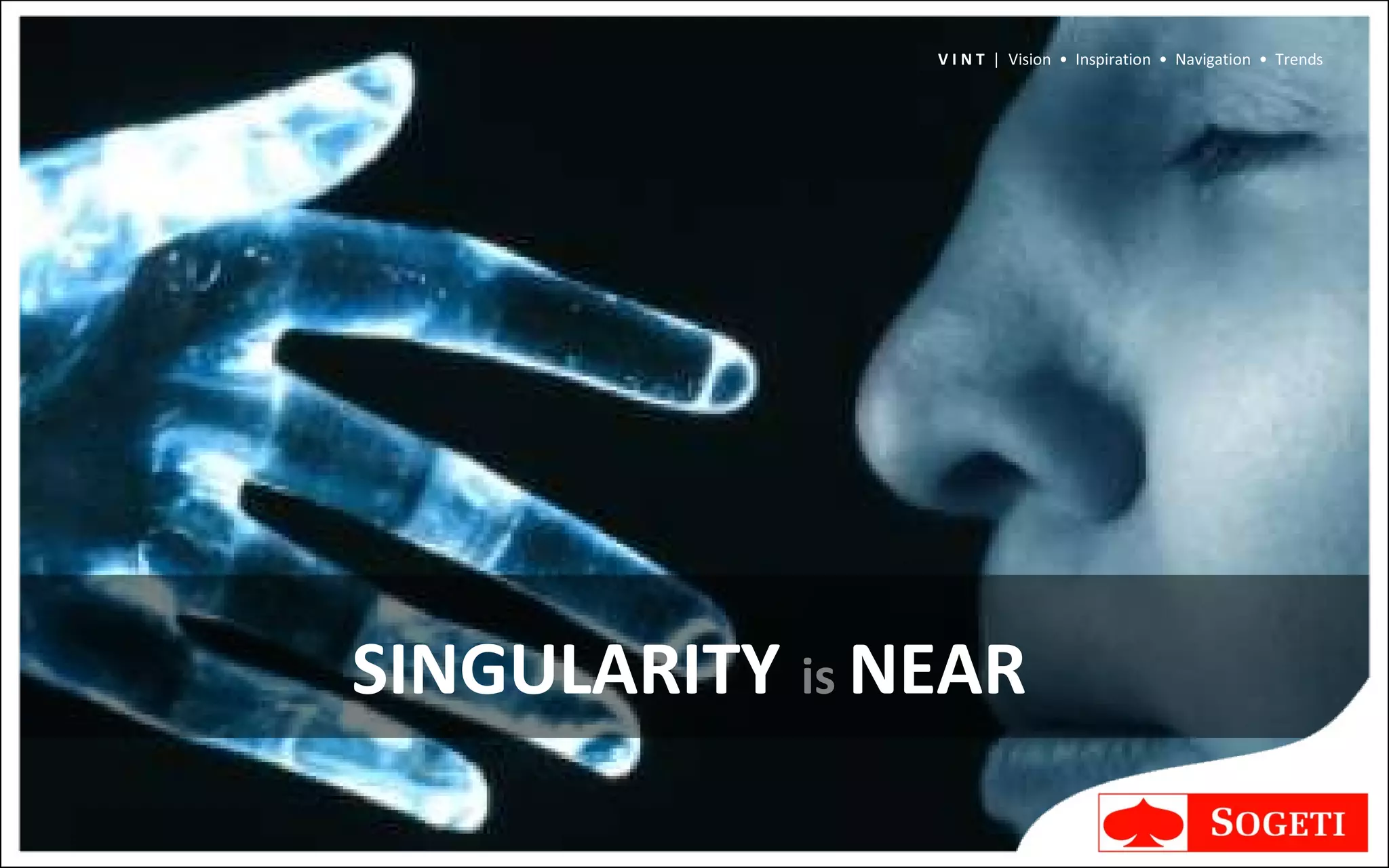 SINGULARITY   is  NEAR V I N T  |  Vision  •  Inspiration  •  Navigation  •  Trends 