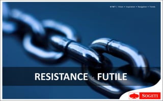 V I N T | Vision • Inspiration • Navigation • Trends




RESISTANCE is FUTILE
 