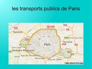 les transports publics de Paris
 