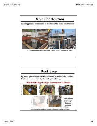 David H. Sanders MAE Presentation
11/9/2017 14
Rapid Construction
By using precast components to accelerate the onsite con...