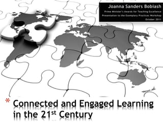 * Connected and Engaged Learning
 in the 21st Century
 