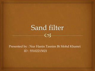Presented by : Nur Hanin Tasnim Bt Mohd Khamri
ID : 55102215021
 