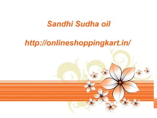 Page 1
Sandhi Sudha oil
http://onlineshoppingkart.in/
 