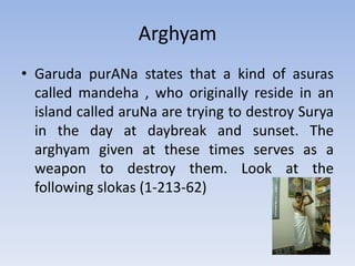 Arghyam Garuda purANa states that a kind of asuras called mandeha , who originally reside in an island called aruNa are trying to destroy Surya in the day at daybreak and sunset. The arghyam given at these times serves as a weapon to destroy them. Look at the following slokas (1-213-62)