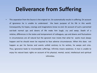 Deliverance from Suffering<br />This separation from the Source is the original sin. Sin automatically results in sufferin...