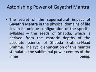 Astonishing Power of Gayathri Mantra <br />The secret of the supernatural impact of Gayathri Mantra in the physical domain...