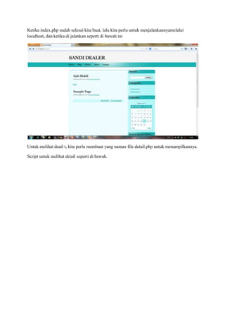 Ketika index.php sudah selesai kita buat, lalu kita perlu untuk menjalankannyamelalui
localhost, dan ketika di jalankan seperti di bawah ini
Untuk melihat deail t, kita perlu membuat yang namax file detail.php untuk menampilkannya.
Script untuk melihat detail seperti di bawah.
 