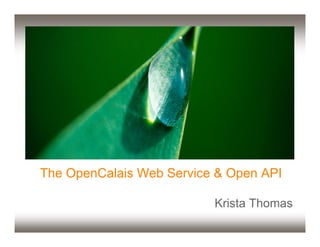 The OpenCalais Web Service & Open API

                          Krista Thomas
 
