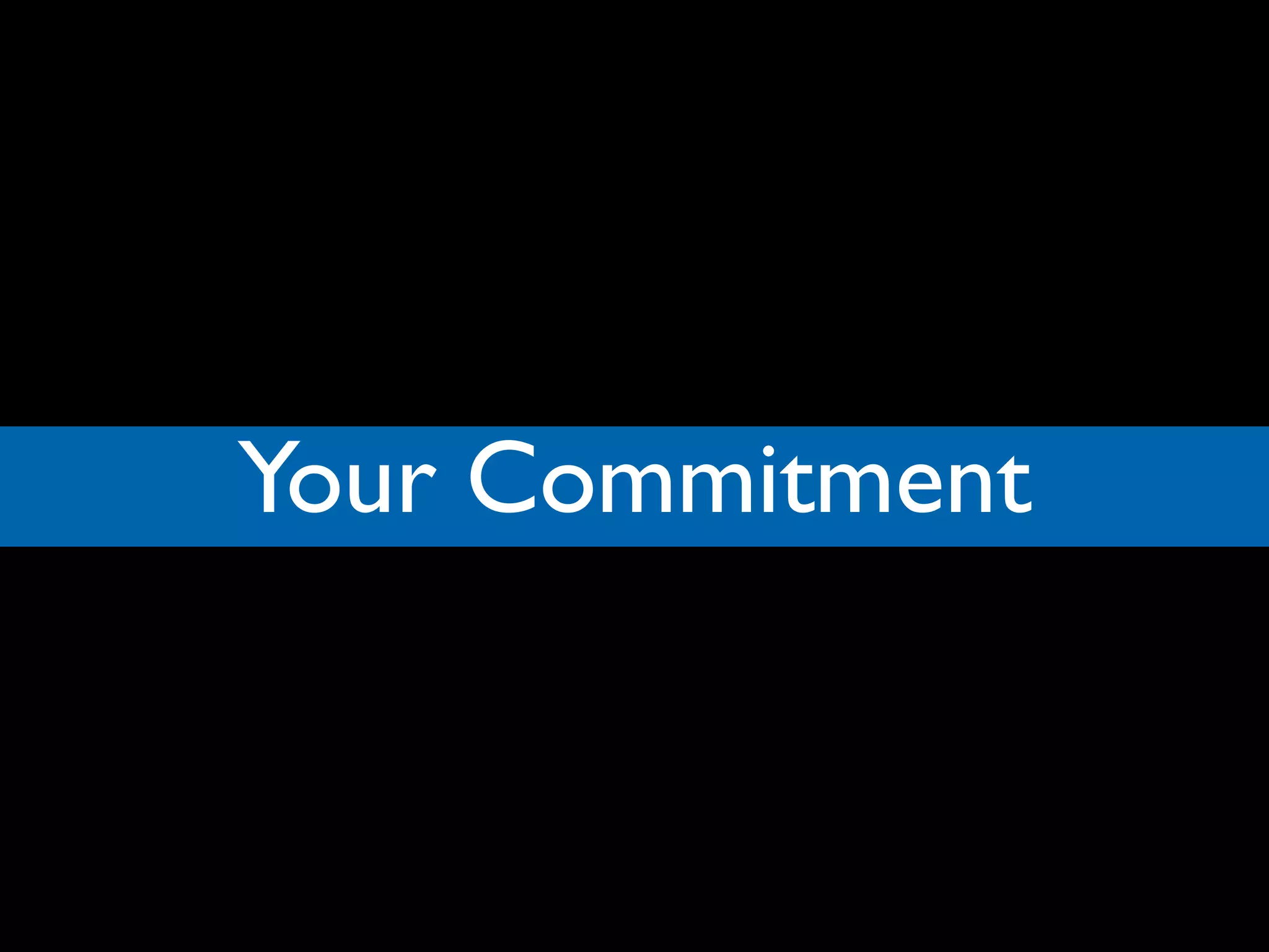 Your Commitment

 