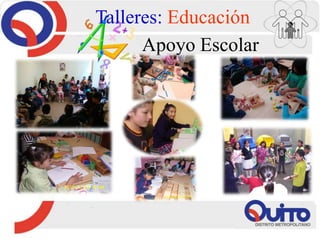 Apoyo Escolar
Talleres: Educación
 