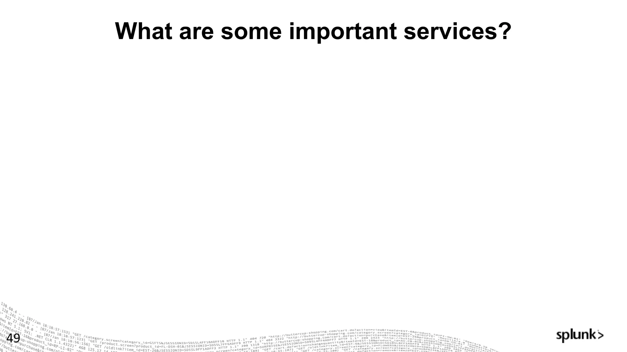 What are some important services?
49
 