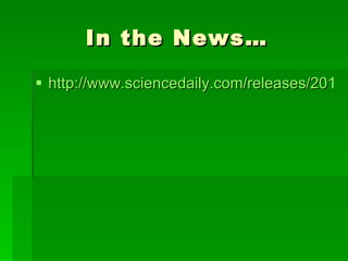 In the News… http://www.sciencedaily.com/releases/2011/02/110215191631.htm 