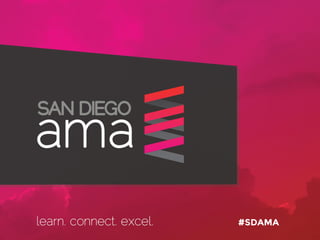 #SDAOMLearn. Connect. Excel.
#SDAMA
 