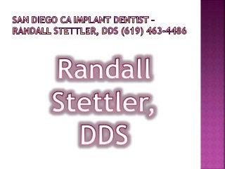 Oral Surgeon San Diego CA - Randall Stettler, DDS (619) 463-4486