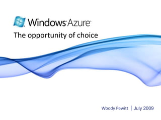 Woody Pewitt July 2009 The opportunity of choice 