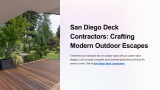 San Diego Deck
Contractors: Crafting
Modern Outdoor Escapes
Transform your backyard into an outdoor oasis with our custom deck
designs. Let us create a beautiful and functional space that you'll love for
years to come. Visit at San Diego deck contractors.
 