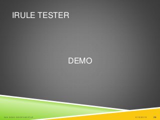 26
IRULE TESTER
DEMO
6/19/2015SAN DIEGO DEVOPS MEETUP 26
 