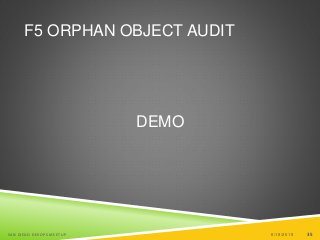 35
F5 ORPHAN OBJECT AUDIT
DEMO
6/19/2015SAN DIEGO DEVOPS MEETUP 35
 