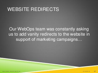 37
WEBSITE REDIRECTS
Our WebOps team was constantly asking
us to add vanity redirects to the website in
support of marketing campaigns…
6/19/2015SAN DIEGO DEVOPS MEETUP 37
 