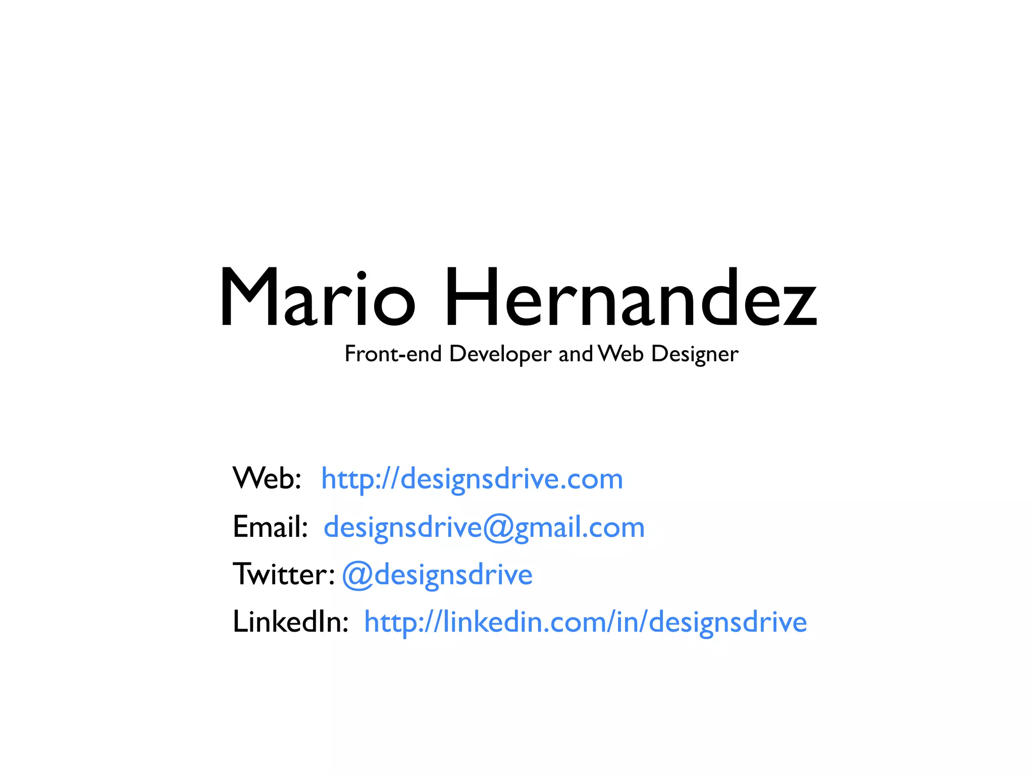 - CSS Frameworks

- Progressive Enhancements with CSS3




by Mario Hernandez   San Diego .Net User Group - June 19, 2012
 