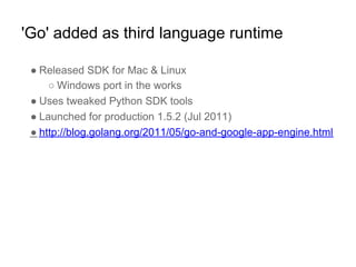 'Go' added as third language runtime

 ● Released SDK for Mac & Linux
     ○ Windows port in the works
 ● Uses tweaked Pyt...
