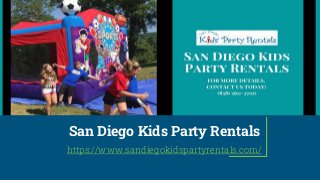San Diego Kids Party Rentals
https://www.sandiegokidspartyrentals.com/
 
