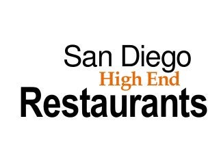 High End
Restaurants
San Diego
 