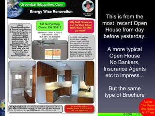 111This is from the most  recent Open House from day before yesterday.  A more typical Open House No Bankers, Insurance Agents etc to impress...But the same type of Brochure