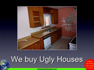 We buy Ugly Houses