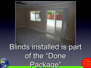 Blinds installed is part of the “Done Package”