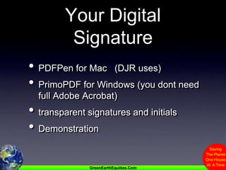 Your Digital SignaturePDFPen for Mac   (DJR uses)PrimoPDF for Windows (you dont need full Adobe Acrobat)transparent signatures and initialsDemonstration