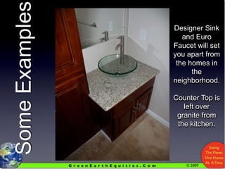 Designer Sink and Euro Faucet will set you apart from the homes in the neighborhood.Counter Top is left over granite from the kitchen.Some Examples