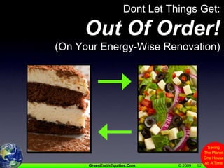92Dont Let Things Get:Out Of Order!(On Your Energy-Wise Renovation)