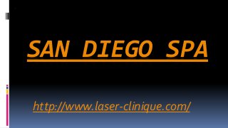 SAN DIEGO SPA
http://www.laser-clinique.com/
 