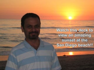 Watch this deck to view an amazing sunset at the  San Diego beach!! 